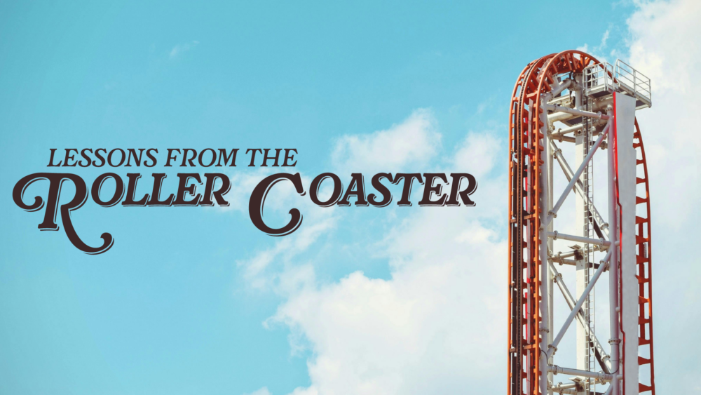 Lessons From the Roller Coaster